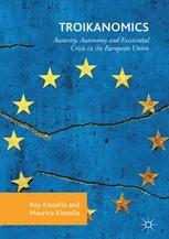 Troikanomics "Austerity, Autonomy and Existential Crisis in the European Union"