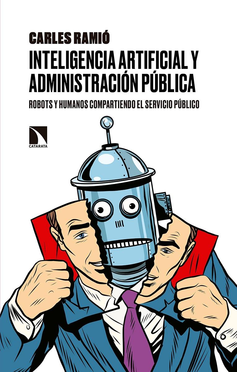 Inteligencia artificial y administración pública "Robots y humanos compartiendo el servicio público"