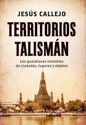 Territorios talismán "Los guardianes invisibles de ciudades, lugares y objetos"