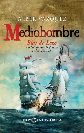 Mediohombre "Blas de Lezo y la batalla que Inglaterra ocultó al mundo"