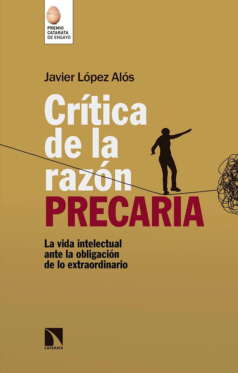 Crítica de la razón precaria "La vida intelectual ante la obligación de lo extraordinario"