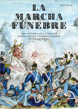 La marcha fúnebre "Una historia de la guerra entre México y Estados Unidos"