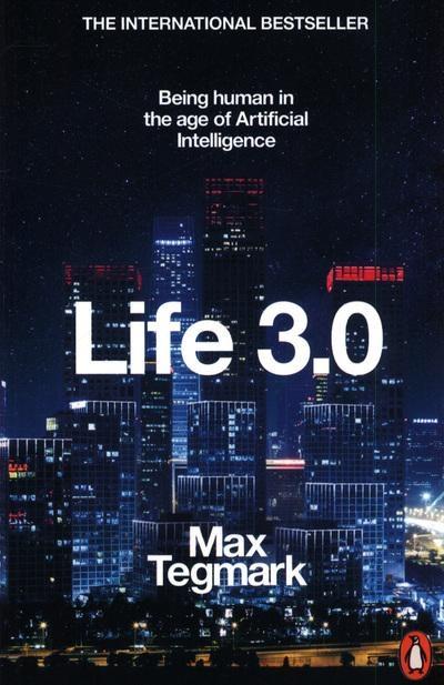 Life 3.0 "Being Human in the Age of Artificial Intelligence"