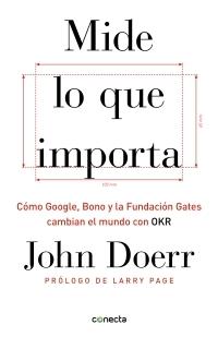 Mide lo que importa "Cómo Google, Bono y la Fundación Gates cambian el mundo con OKR"