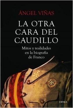 La otra cara del Caudillo "Mitos y realidades en la biografía de Franco"