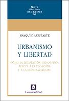 Urbanismo y libertad "Cómo la legislación urbanística afecta a la economía y a la empresarialidad"