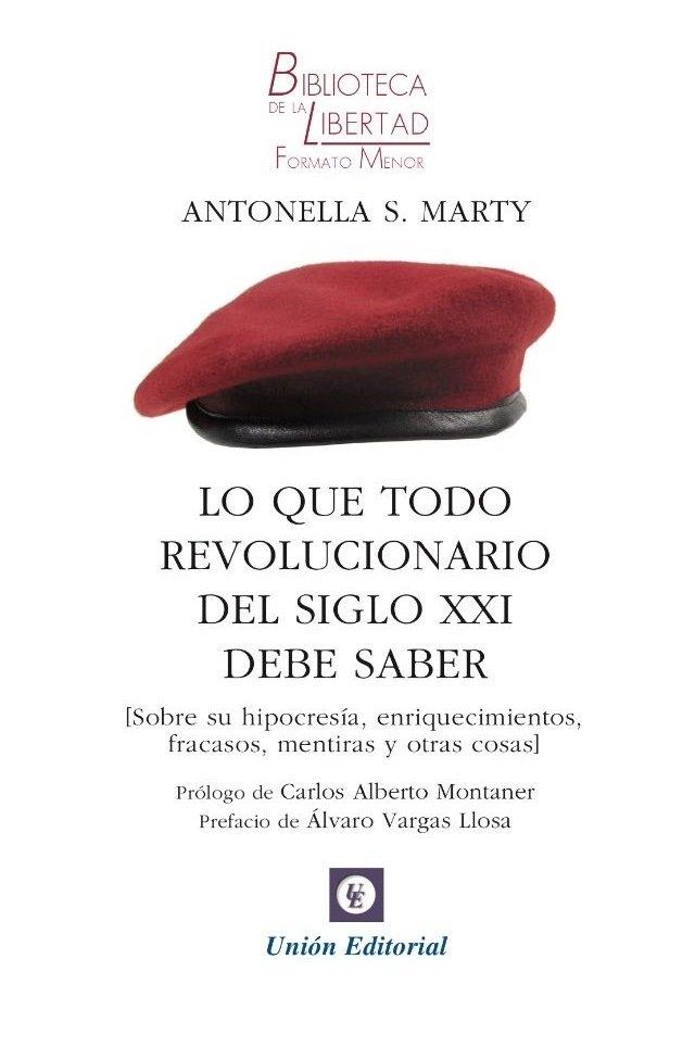 Lo que todo revolucionario del siglo XXI tiene que saber "Sobre sus hipocresías, enriquecimientos, fracasos mentiras y otras cosas"