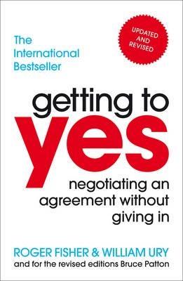 Getting to Yes "Negotiating Agreement Without Giving In "