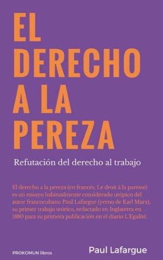 El derecho a la pereza "Refutación del derecho al trabajo"