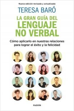 La gran guía del lenguaje no verbal "Cómo aplicarlo en nuestras relaciones para lograr el éxito y la felicidad"