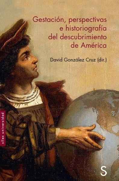 Gestación, perspectivas e historiografía del descubrimiento de América 