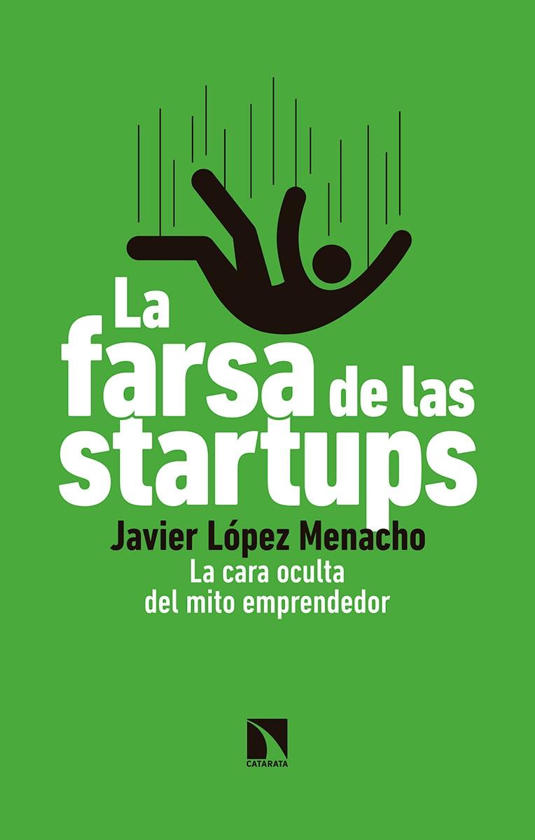 La farsa de las startups "La cara oculta del mito emprendedor"