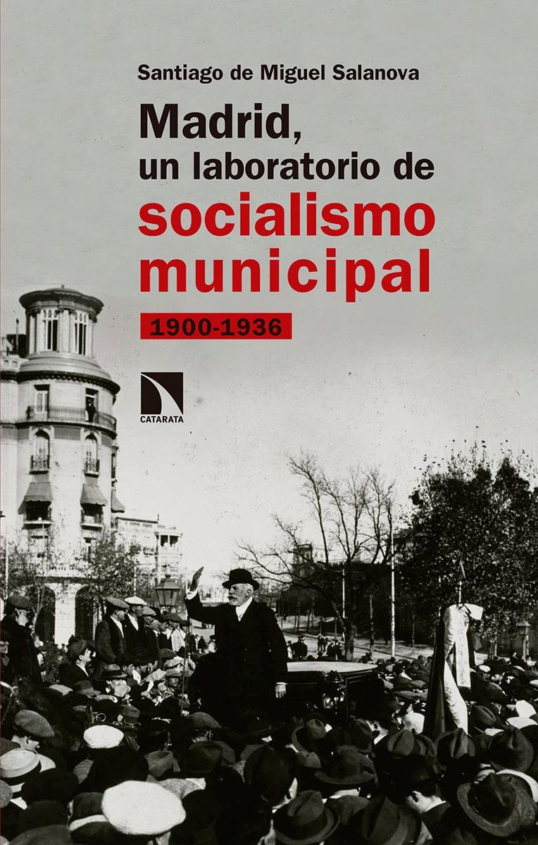 Madrid, un laboratorio de socialismo municipal "1900-1936"