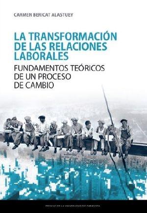 La transformación de las relaciones laborales  "Fundamentos teóricos de un proceso de cambio"