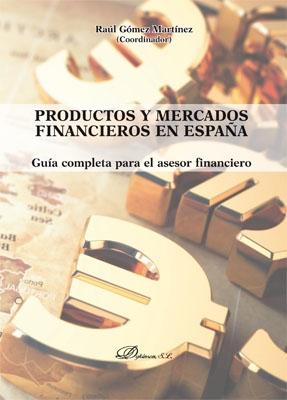 Productos y mercados financieros en España "Guía completa para el asesor financiero"