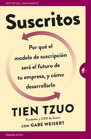 Suscritos "Por qué el modelo de suscripción será el futuro de tu empresa, y cómo desarrollarlo"