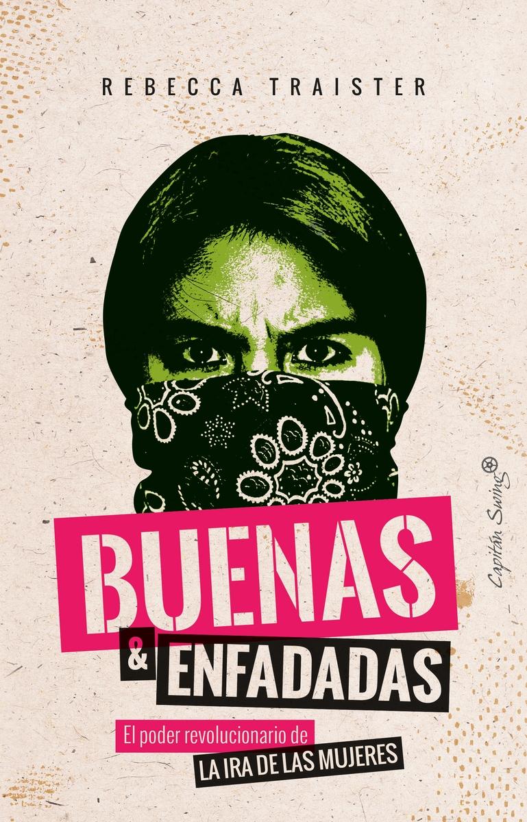 Buenas y enfadadas "El poder revolucionario de la ira de las mujeres"