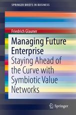 Managing Future Enterprise "Staying Ahead of the Curve with Symbiotic Value Networks"