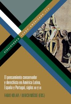 El pensamiento conservador y derechista en América Latina, España y Portugal, siglos XIX y XX