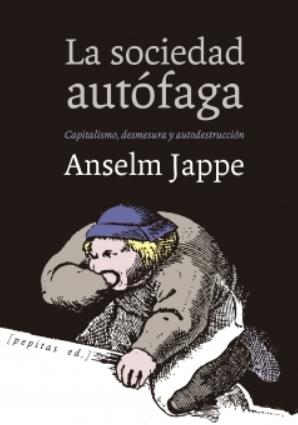 La sociedad autófaga "Capitalismo, desmesura y autodestrucción"