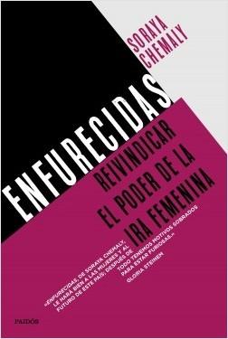 Enfurecidas "Reivindicar el poder de la ira femenina"