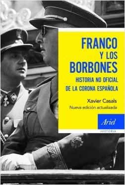 Franco y los borbones "Historia no oficial de la Corona española"