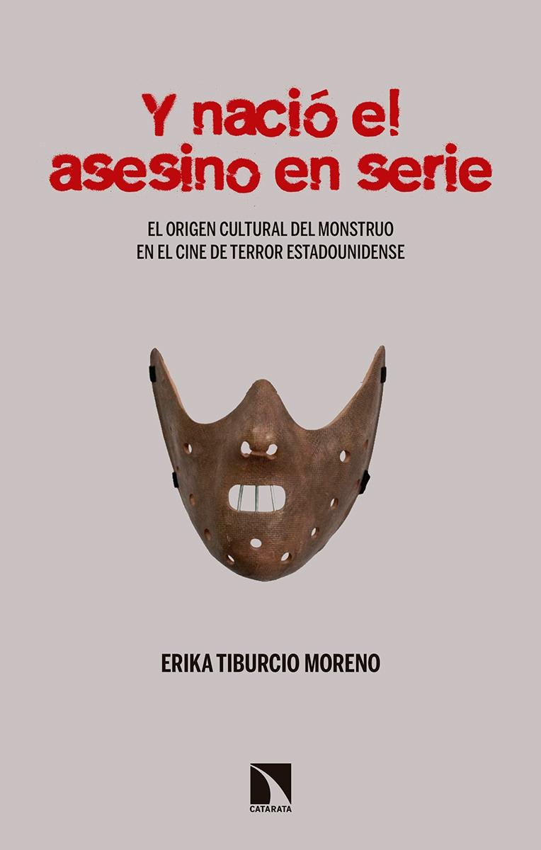 Y nació el asesino en serie "El origen cultural del monstruo en el cine de terror estadounidense"