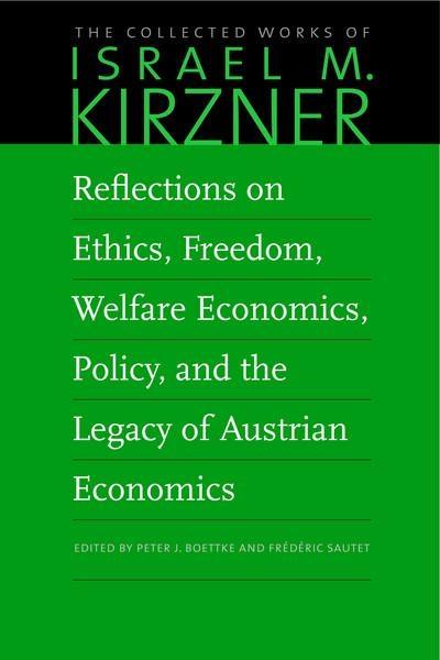 Reflections on Ethics, Freedom, Welfare Economics, Policy, and the Legacy of Austrian Economics 