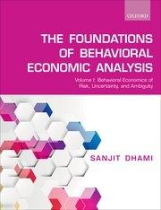 The Foundations of Behavioral Economic Analysis Vol.I "Behavioral Economics of Risk, Uncertainty, and Ambiguity"