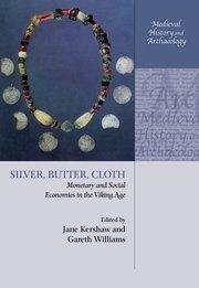 Silver, Butter, Cloth "Monetary and Social Economies in the Viking Age"