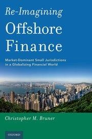 Re-Imagining Offshore Finance "Market-Dominant Small Jurisdictions in a Globalizing Financial World"