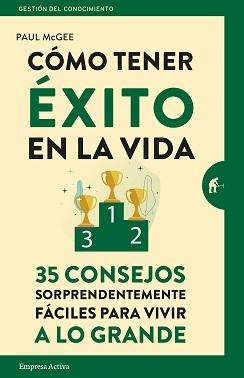 Cómo tener éxito en la vida "365 consejos sorprendentemente fáciles para vivir a lo grande"