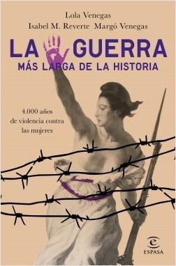 La guerra más larga de la Historia "4.000 años de violencia contra las mujeres"