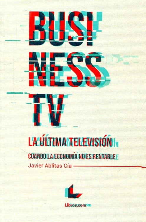 Business TV, la última televisión "Cuándo la economía no es rentable"