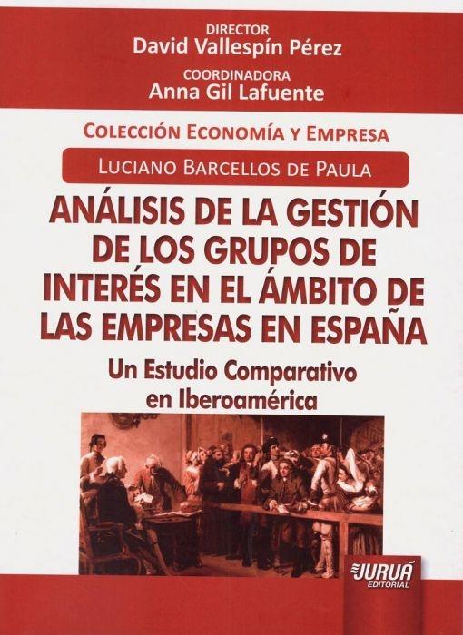 Análisis de la gestión de los grupos de interés en el ámbito de las empresas en España "Un estudio comparativo en Iberoamérica"