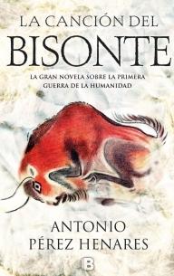 La cancion del bisonte "La gran novela sobre la primera guerra de la humanidad"