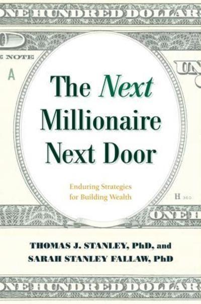 The Next Millionaire Next Door "Enduring Strategies for Building Wealth "