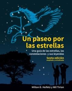 Un paseo por las estrellas "Una guía de las estrellas, las constelaciones y sus leyendas. Sexta Edición ampliada"