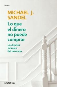 Lo que el dinero no puede comprar "Los límites morales del mercado"