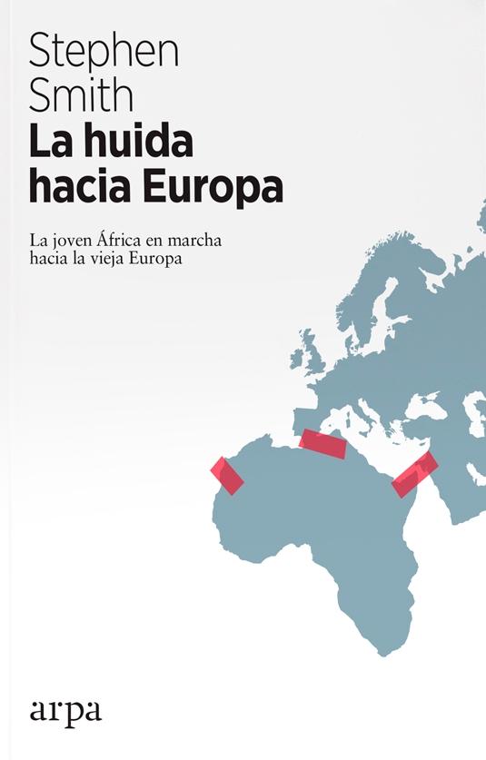 La huida hacia Europa "La joven África en marcha hacia el Viejo Continente"