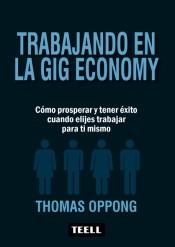 Trabajando en la Gig Economy "Cómo prosperar y tener éxito cuando elijes trabajar para ti mismo"