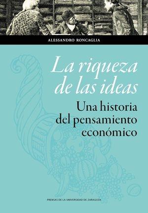 La riqueza de las ideas "Una historia del pensamiento económico"