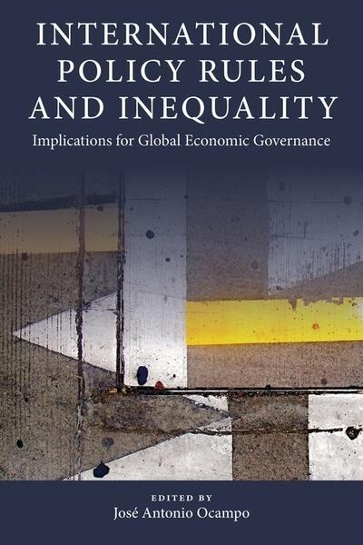 International Policy Rules and Inequality  "Implications for Global Economic Governance"