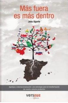 Más fuera es más dentro "Apertura e internacionalización: una estrategia para la transformación de nuestro sistema productivo"