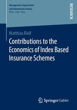 Contributions to the Economics of Index Based Insurance Schemes