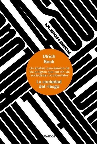 La sociedad del riesgo "Un análisis panorámico de los peligros que corren las sociedades occidentales "