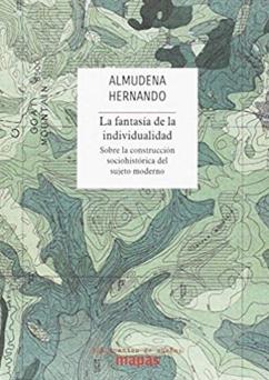 La fantasía de la individualidad: Sobre la construcción sociohistórica del sujeto moderno