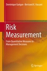 Risk Measurement "From Quantitative Measures to Management Decisions"