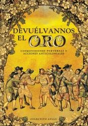 Devuélvannos el oro "Cosmovisiones perversas y acciones anticoloniales"