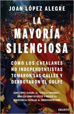 La mayoría silenciosa "Cómo los catalanes no independentistas tomaron las calles y derrotaron el golpe"